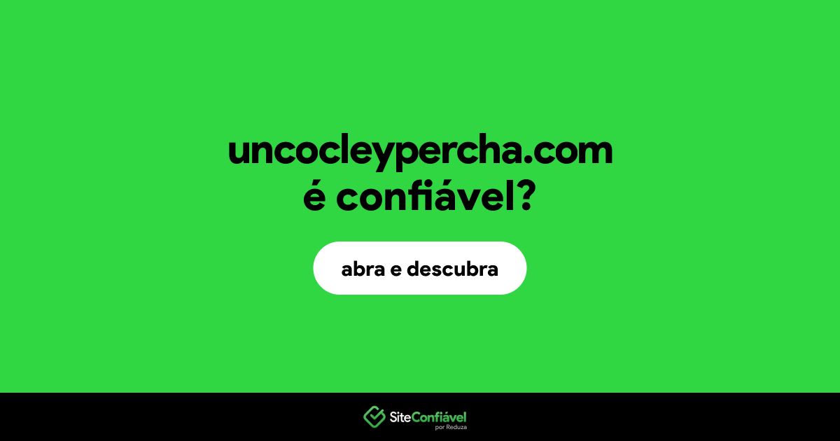 O site uncocleypercha.com é confiável?