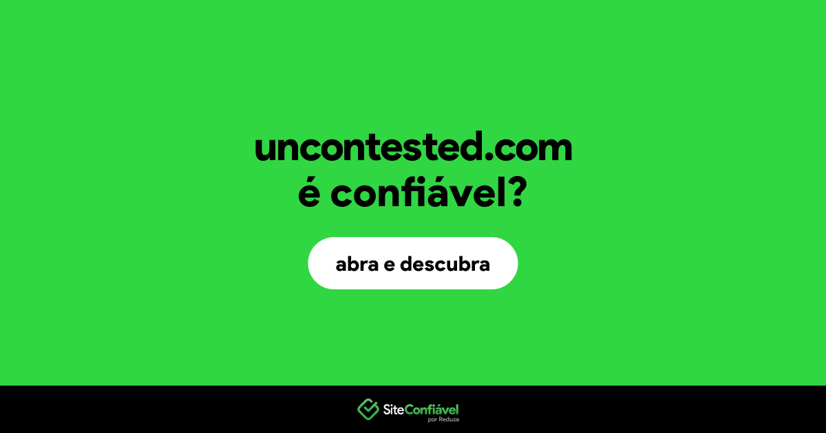 O site uncontested.com é confiável?