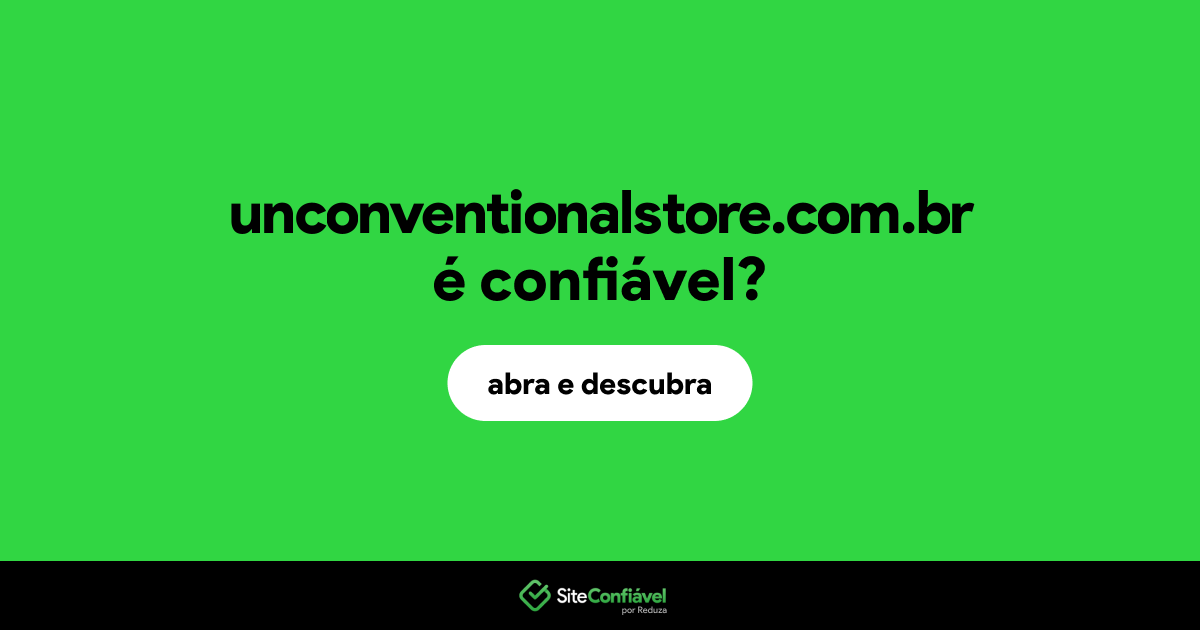 O site unconventionalstore.com.br é confiável?
