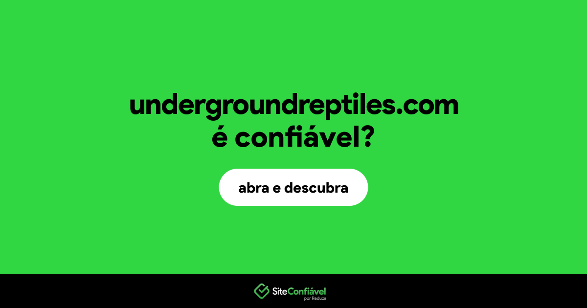 O site undergroundreptiles.com é confiável?