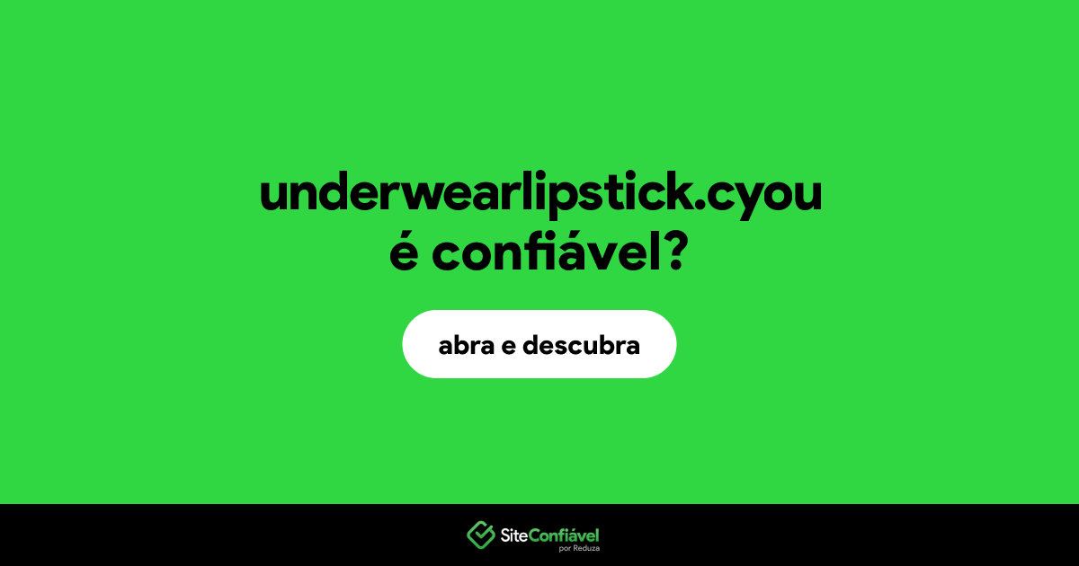 O site underwearlipstick.cyou é confiável?