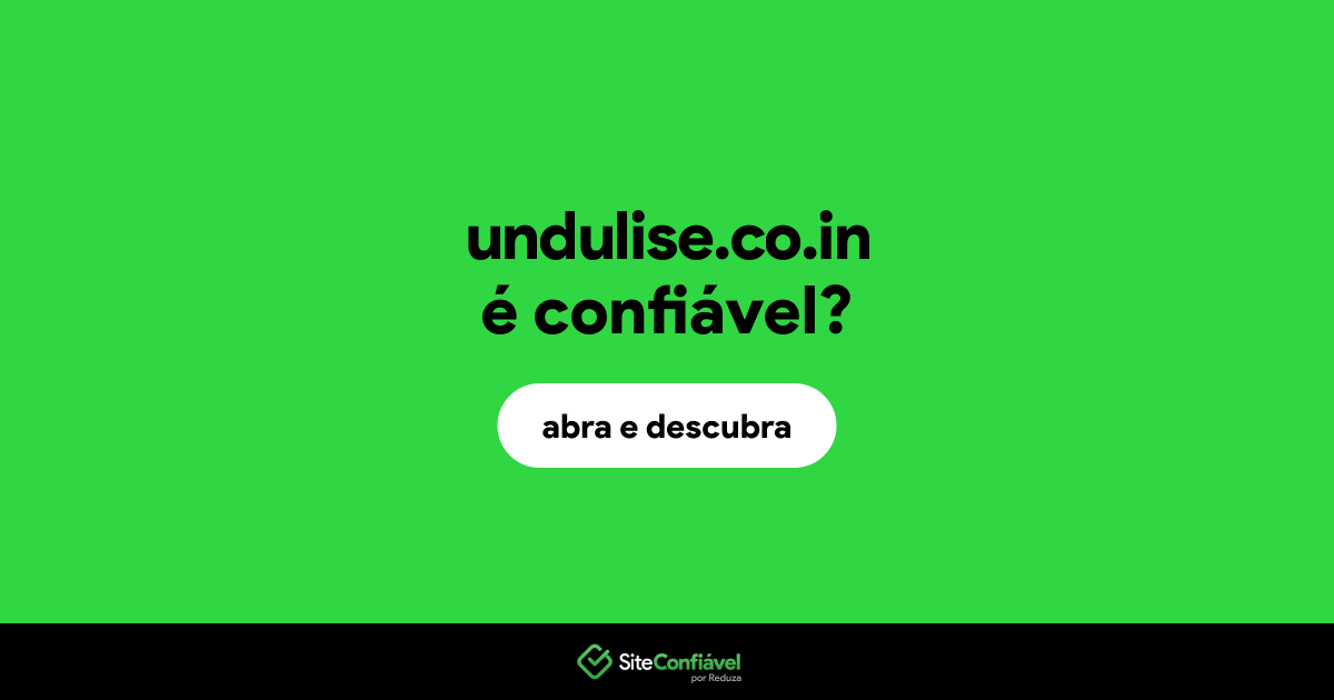 O site undulise.co.in é confiável?