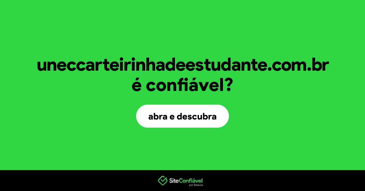 O site uneccarteirinhadeestudante.com.br é confiável?