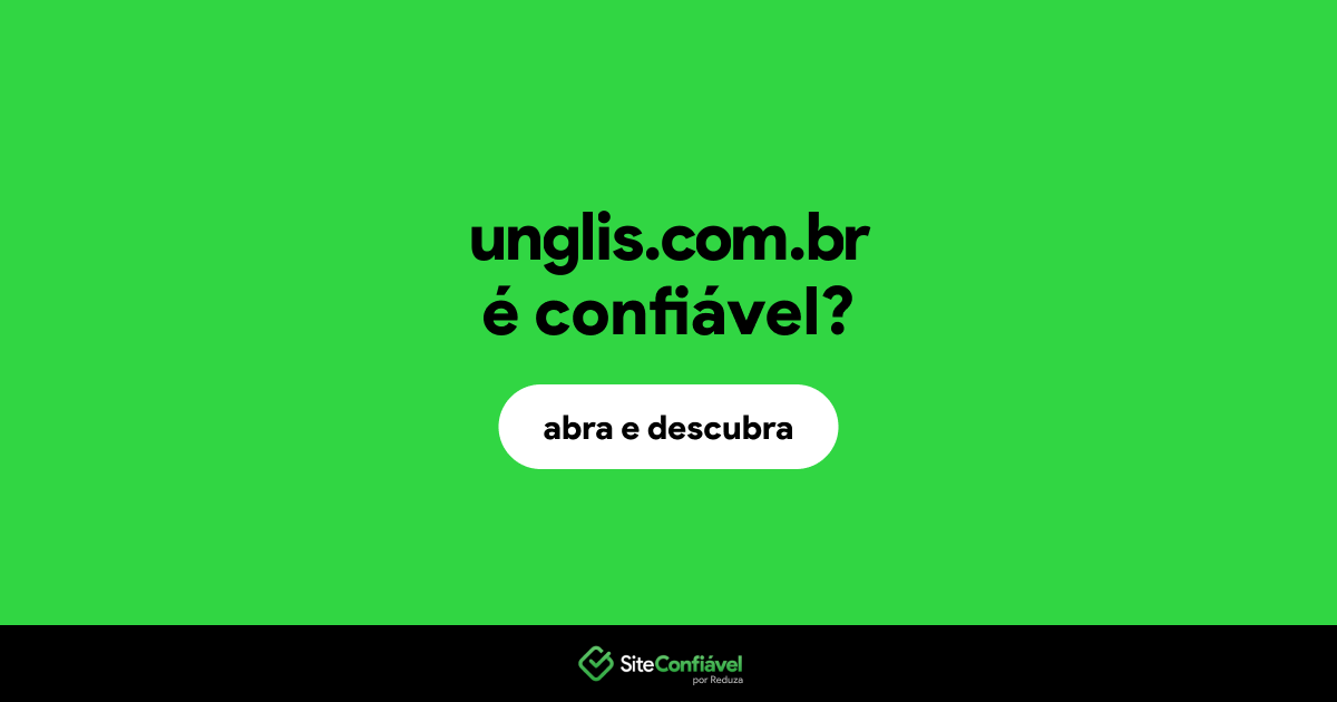 O site unglis.com.br é confiável?