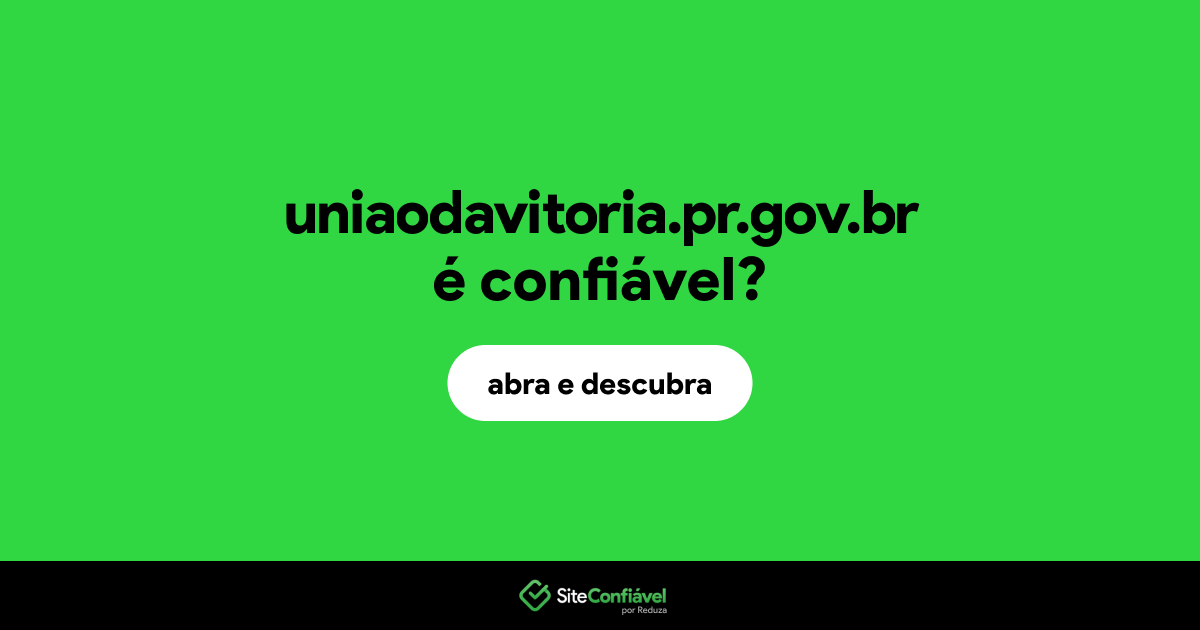O site uniaodavitoria.pr.gov.br é confiável?