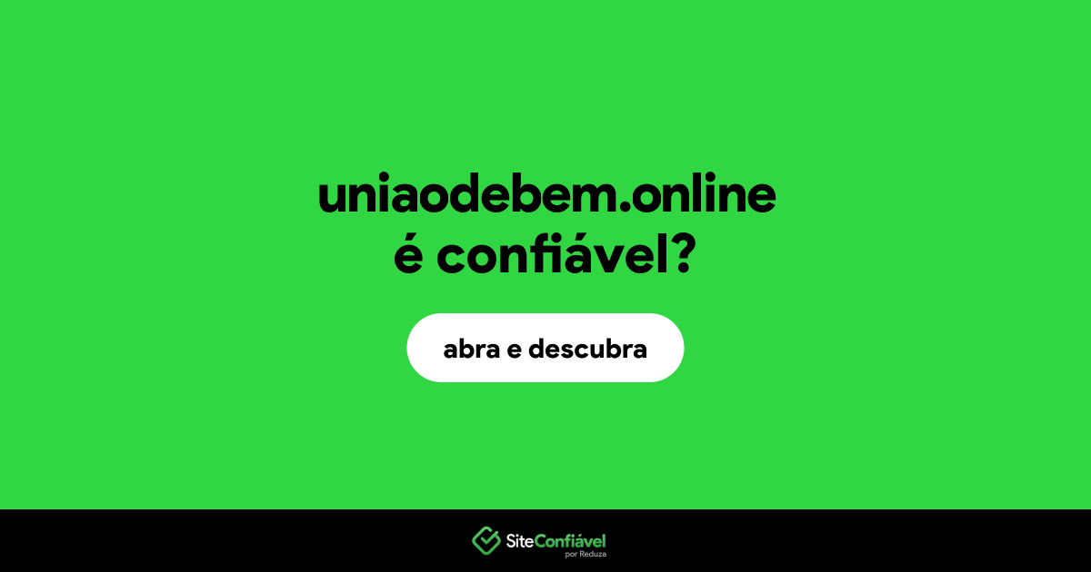 O site uniaodebem.online é confiável?