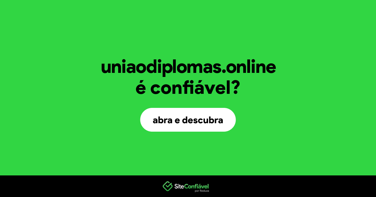 O site uniaodiplomas.online é confiável?