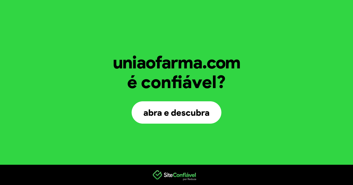 O site uniaofarma.com é confiável?