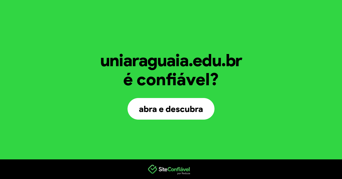 O site uniaraguaia.edu.br é confiável?