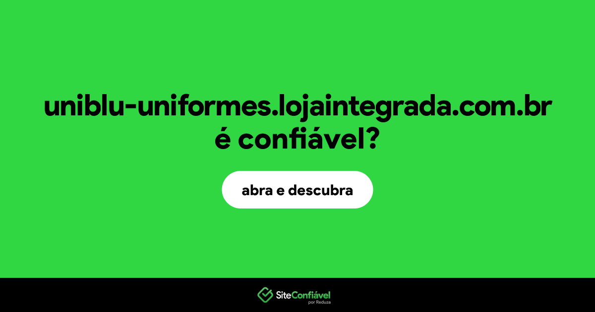 O site uniblu-uniformes.lojaintegrada.com.br é confiável?