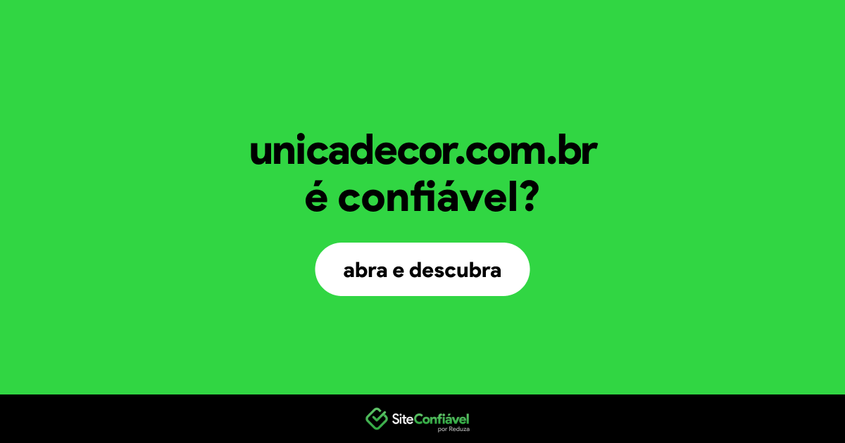 O site unicadecor.com.br é confiável?
