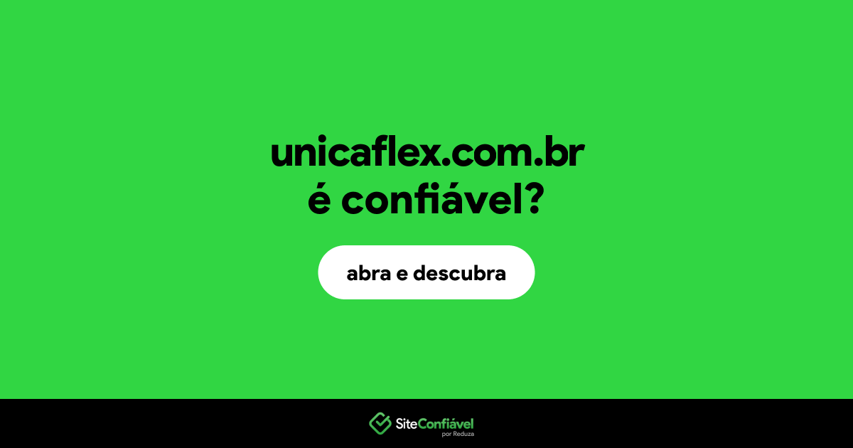 O site unicaflex.com.br é confiável?