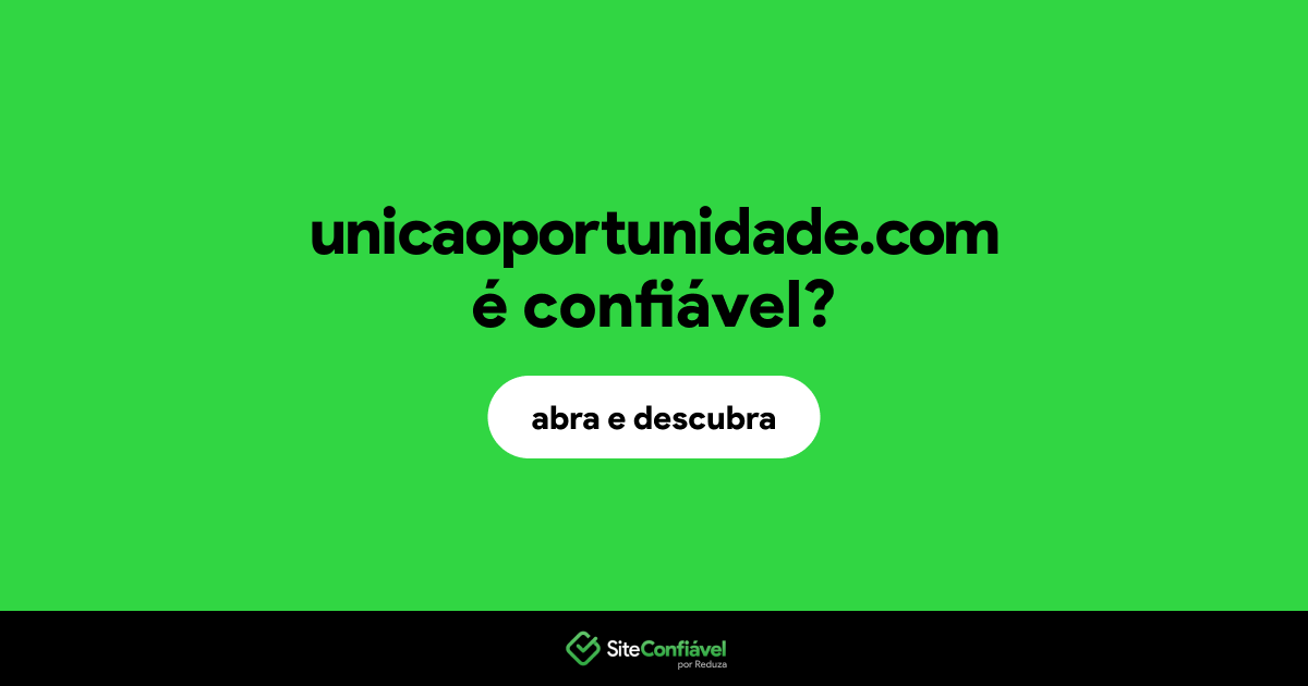 O site unicaoportunidade.com é confiável?