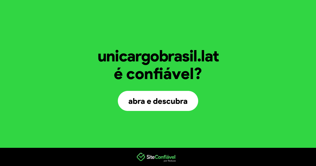 O site unicargobrasil.lat é confiável?