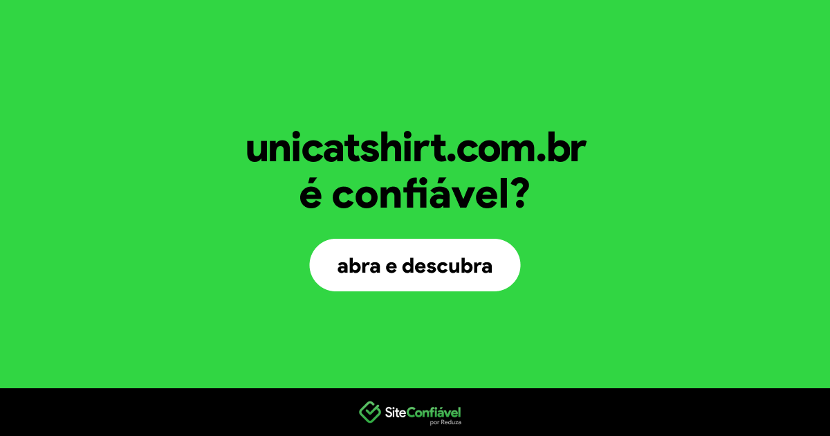 O site unicatshirt.com.br é confiável?