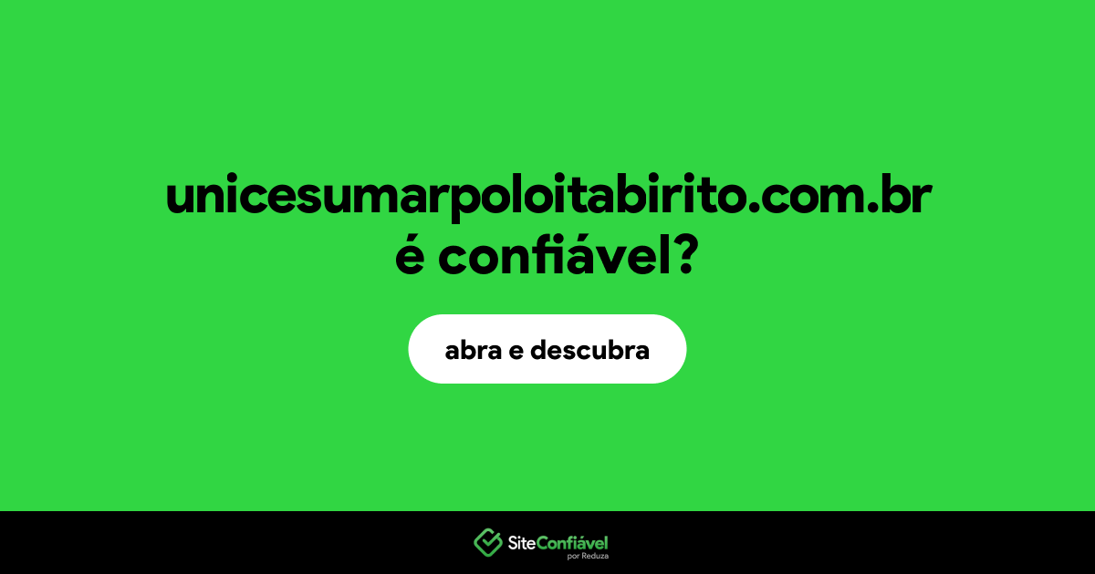O site unicesumarpoloitabirito.com.br é confiável?