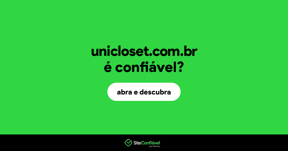 O site unicloset.com.br é confiável?