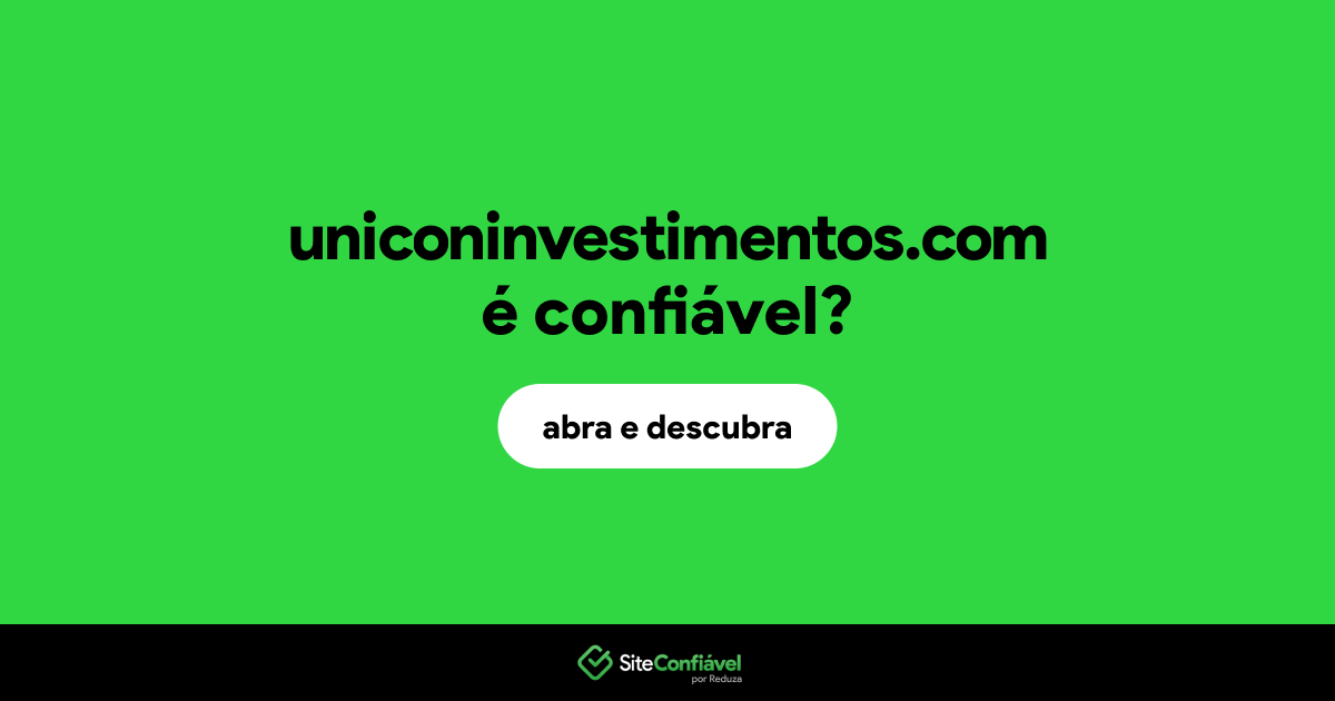 O site uniconinvestimentos.com é confiável?