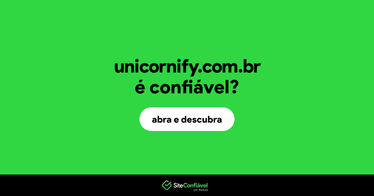 O site unicornify.com.br é confiável?