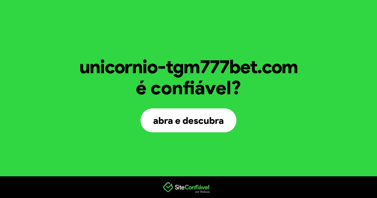 O site unicornio-tgm777bet.com é confiável?
