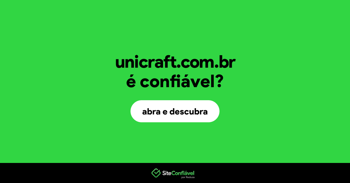 O site unicraft.com.br é confiável?