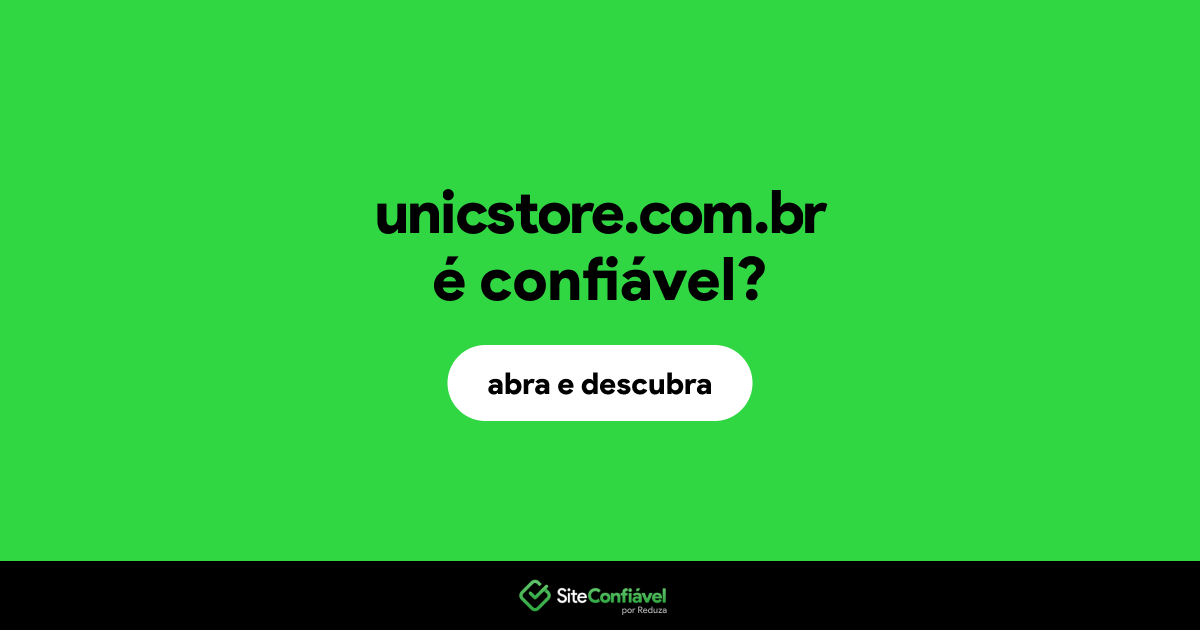 O site unicstore.com.br é confiável?
