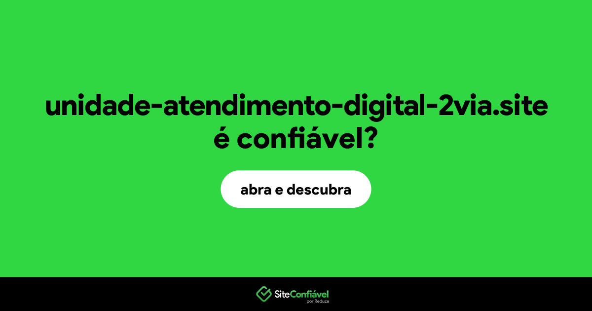 O site unidade-atendimento-digital-2via.site é confiável?