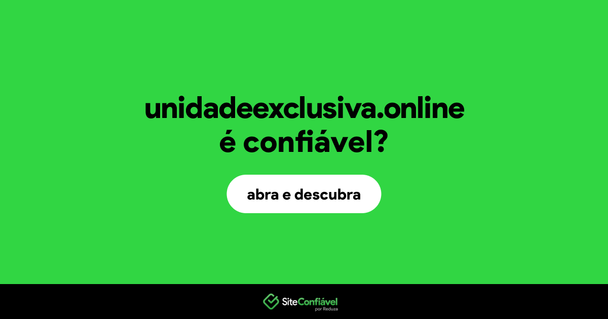 O site unidadeexclusiva.online é confiável?