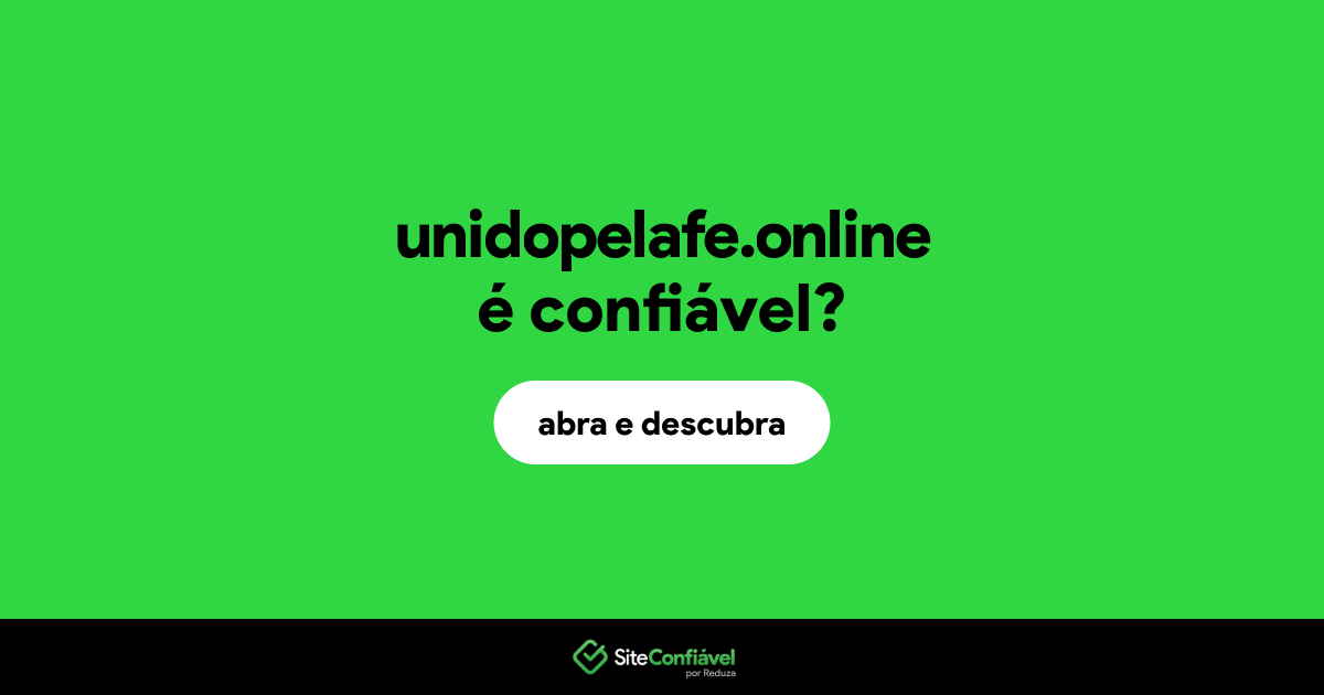 O site unidopelafe.online é confiável?