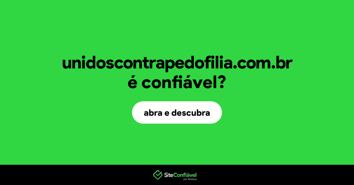 O site unidoscontrapedofilia.com.br é confiável?