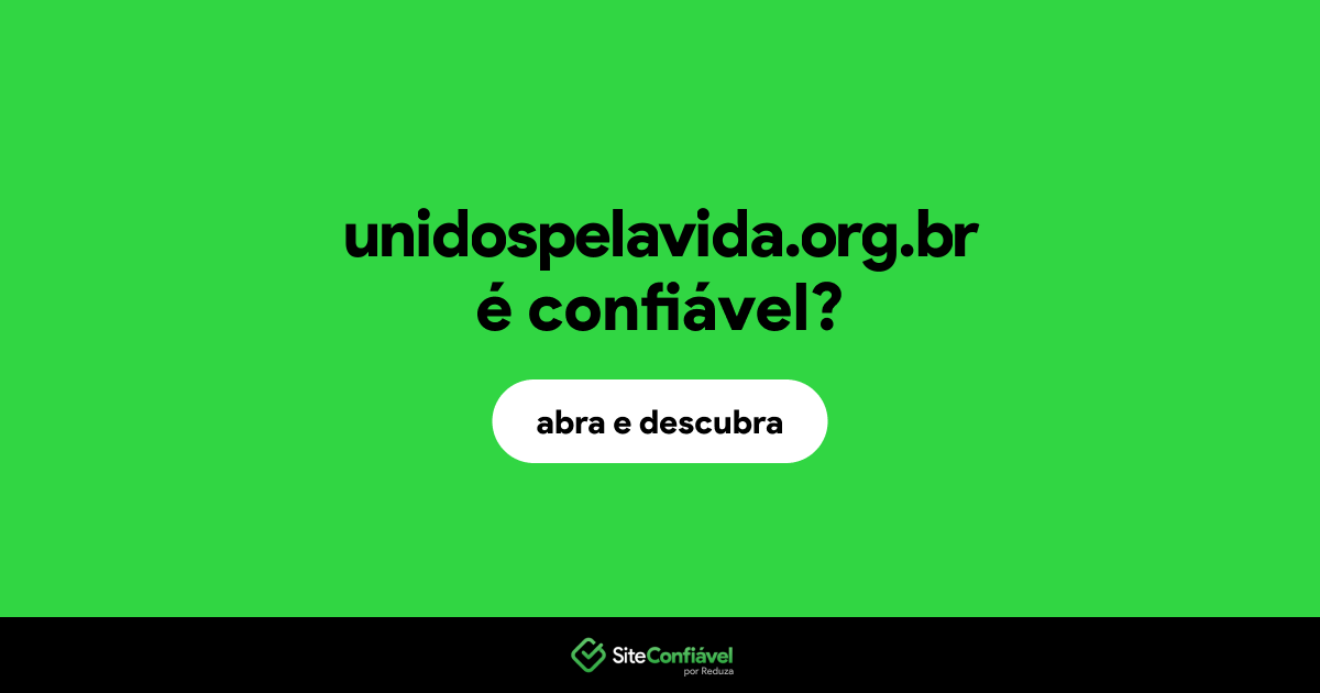 O site unidospelavida.org.br é confiável?
