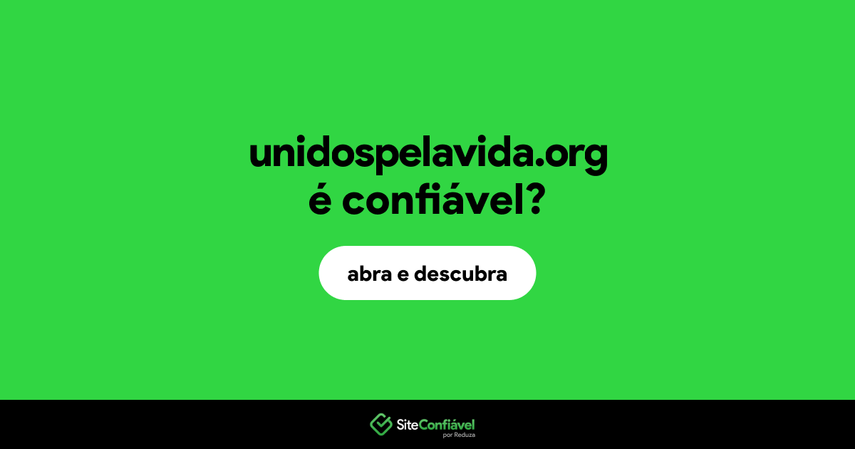 O site unidospelavida.org é confiável?