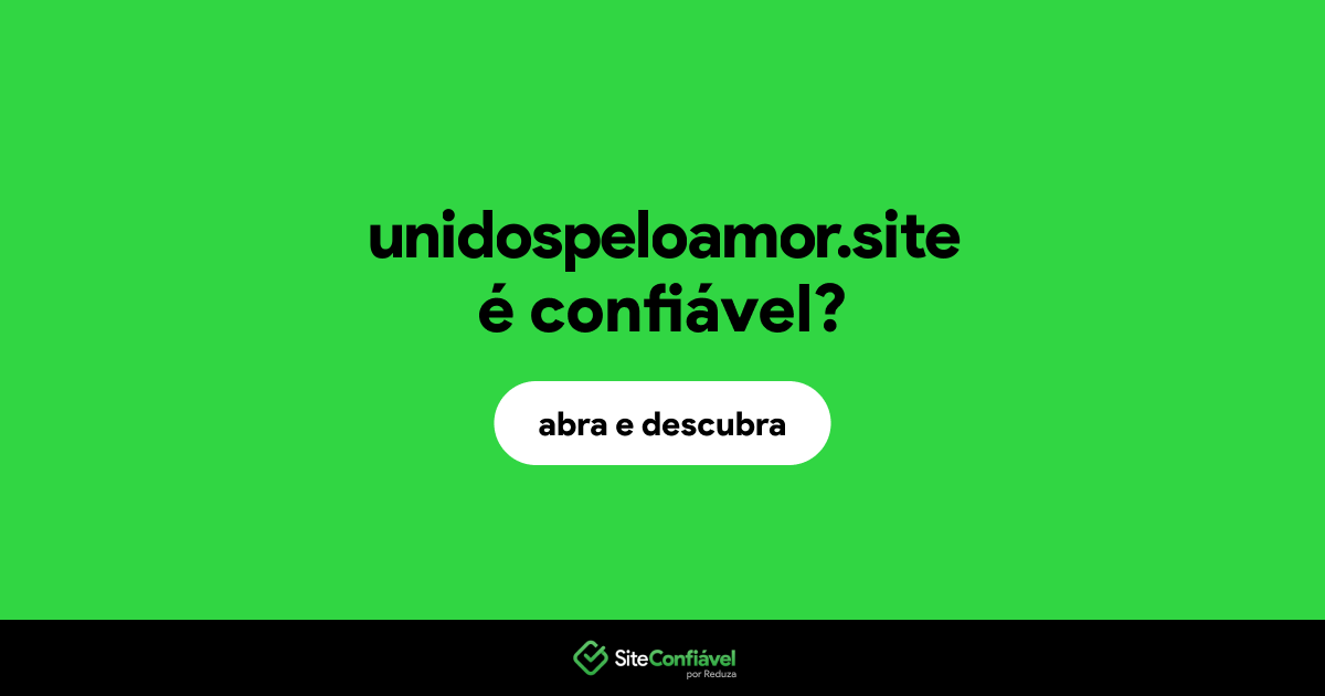 O site unidospeloamor.site é confiável?