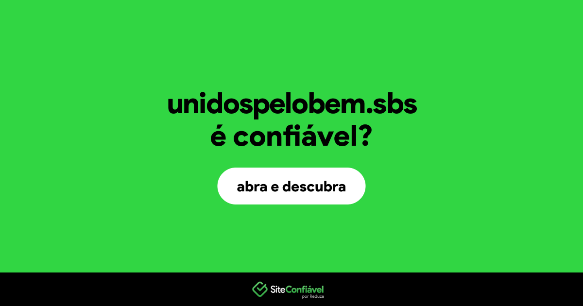 O site unidospelobem.sbs é confiável?