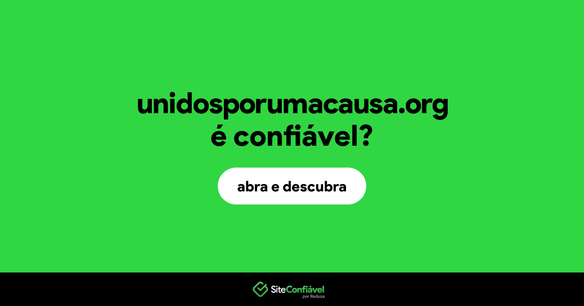 O site unidosporumacausa.org é confiável?