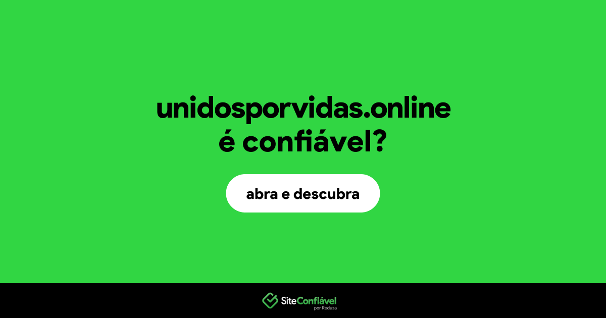 O site unidosporvidas.online é confiável?