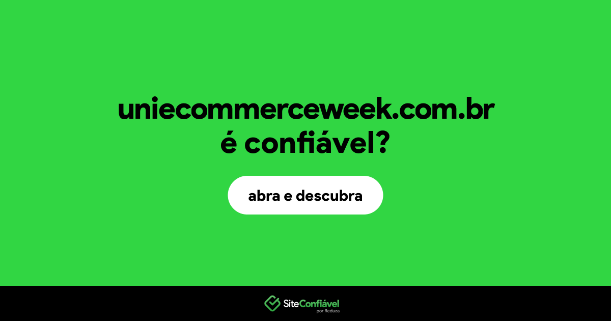 O site uniecommerceweek.com.br é confiável?