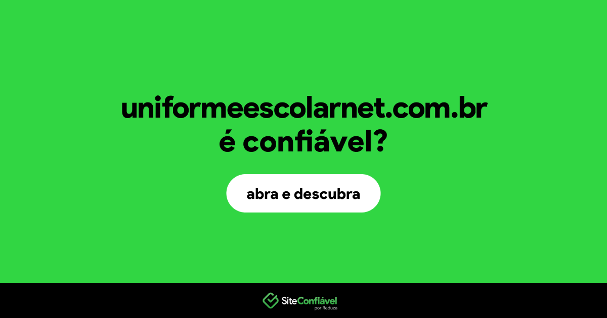 O site uniformeescolarnet.com.br é confiável?