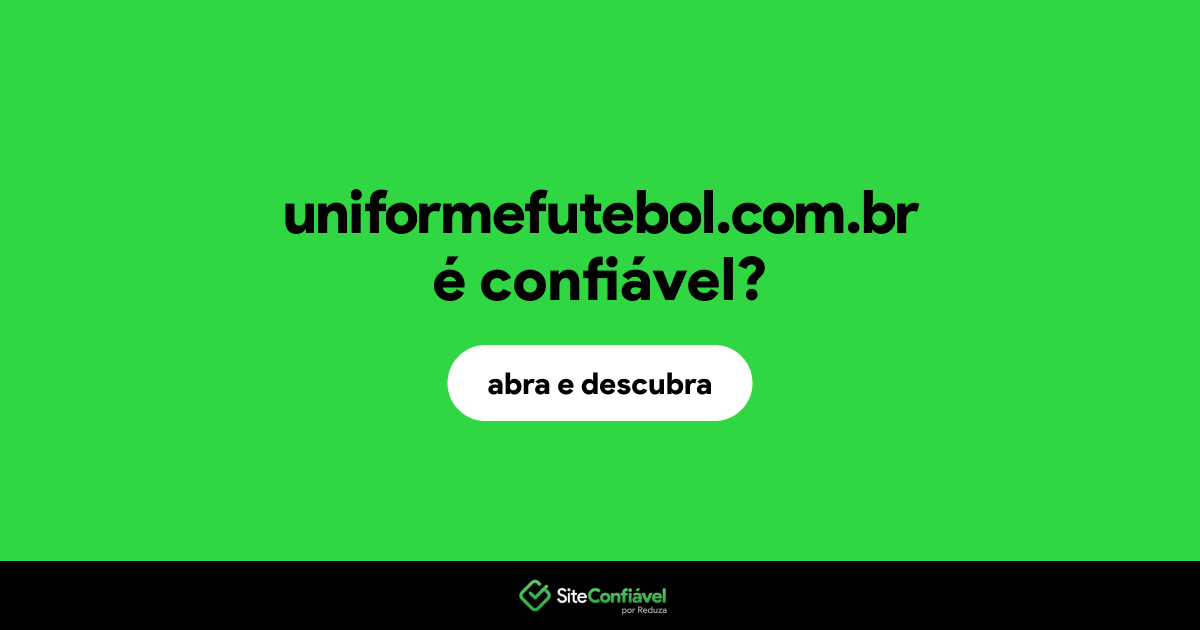 O site uniformefutebol.com.br é confiável?