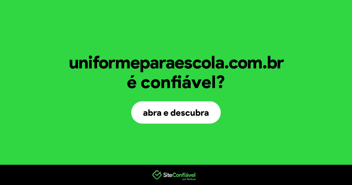 O site uniformeparaescola.com.br é confiável?