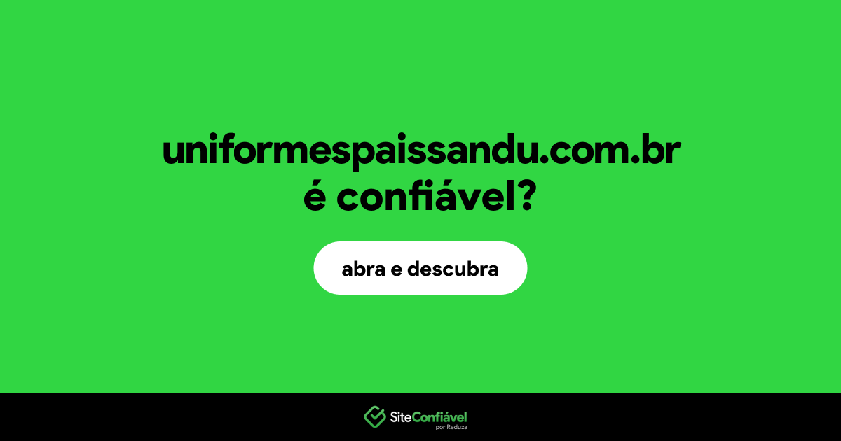 O site uniformespaissandu.com.br é confiável?