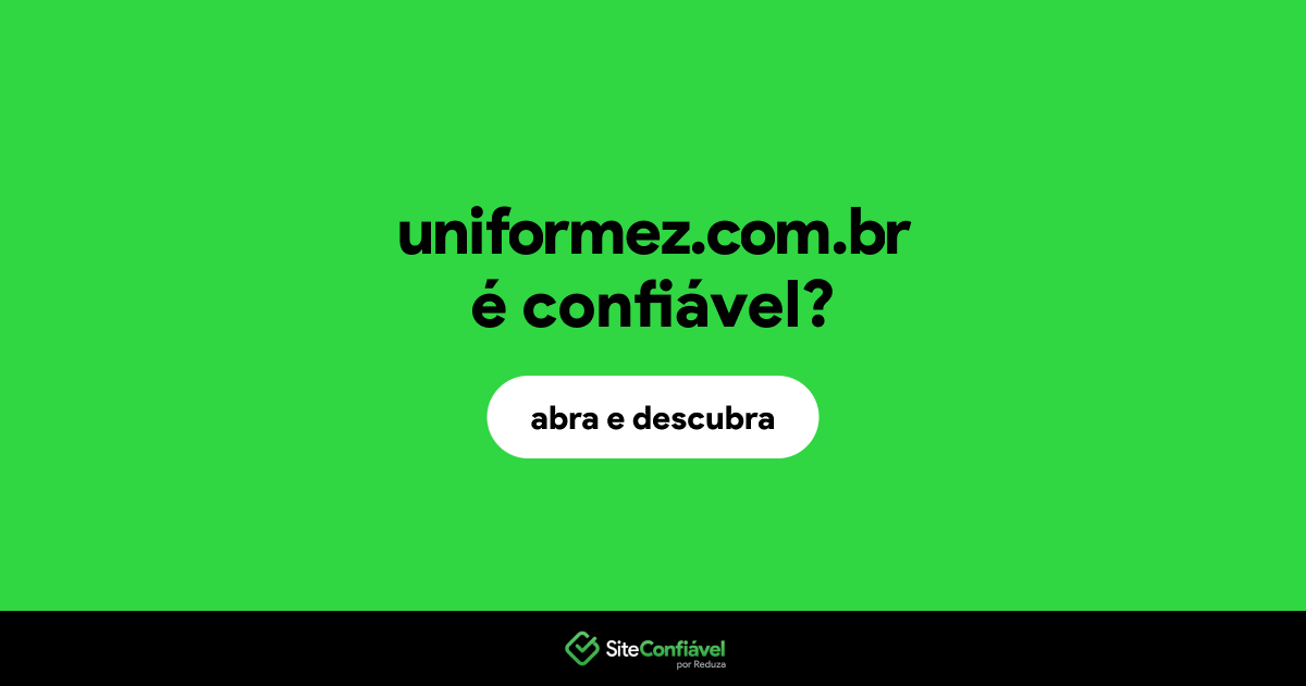 O site uniformez.com.br é confiável?