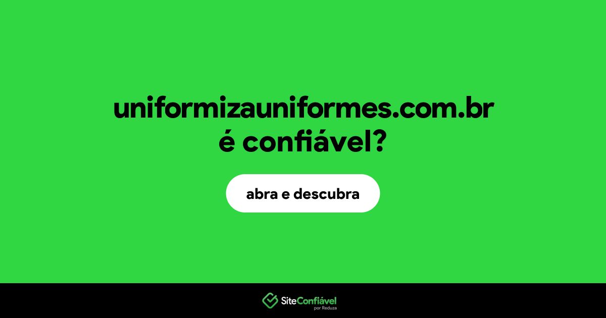 O site uniformizauniformes.com.br é confiável?