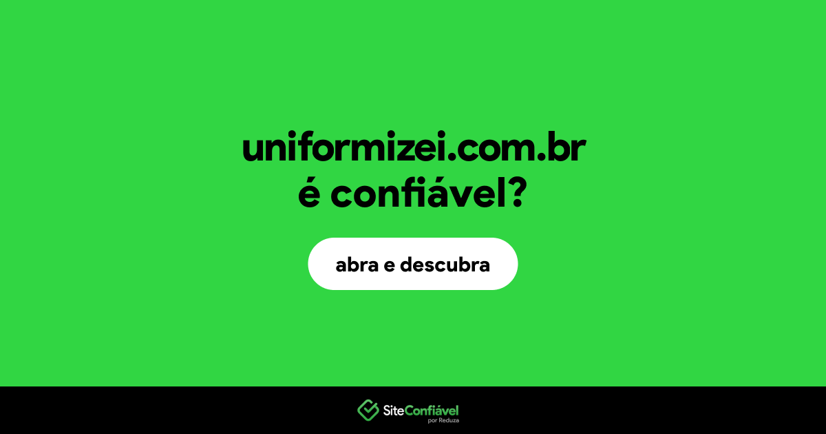O site uniformizei.com.br é confiável?