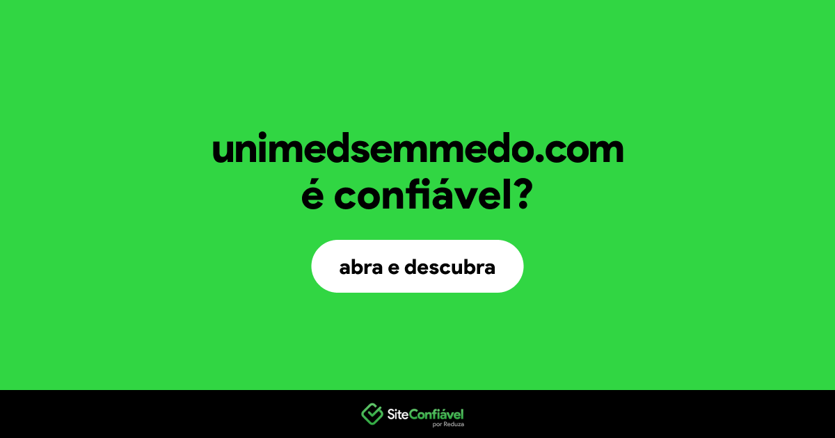 O site unimedsemmedo.com é confiável?