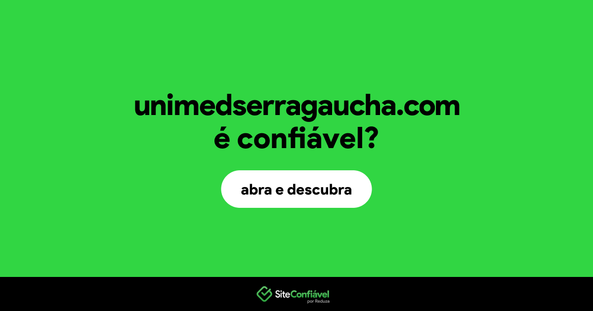 O site unimedserragaucha.com é confiável?