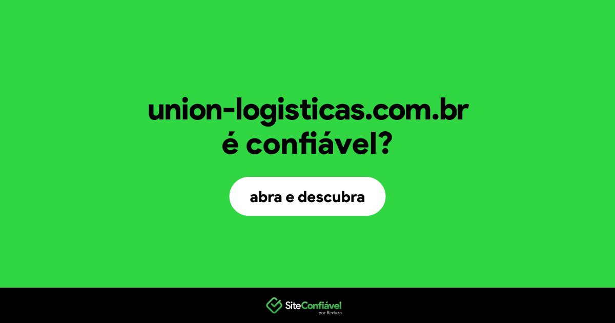 O site union-logisticas.com.br é confiável?