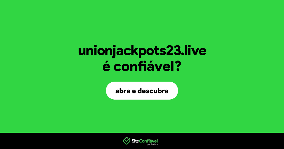 O site unionjackpots23.live é confiável?