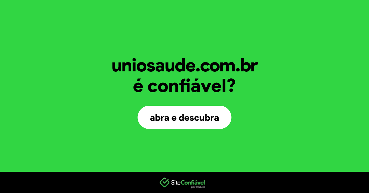 O site uniosaude.com.br é confiável?