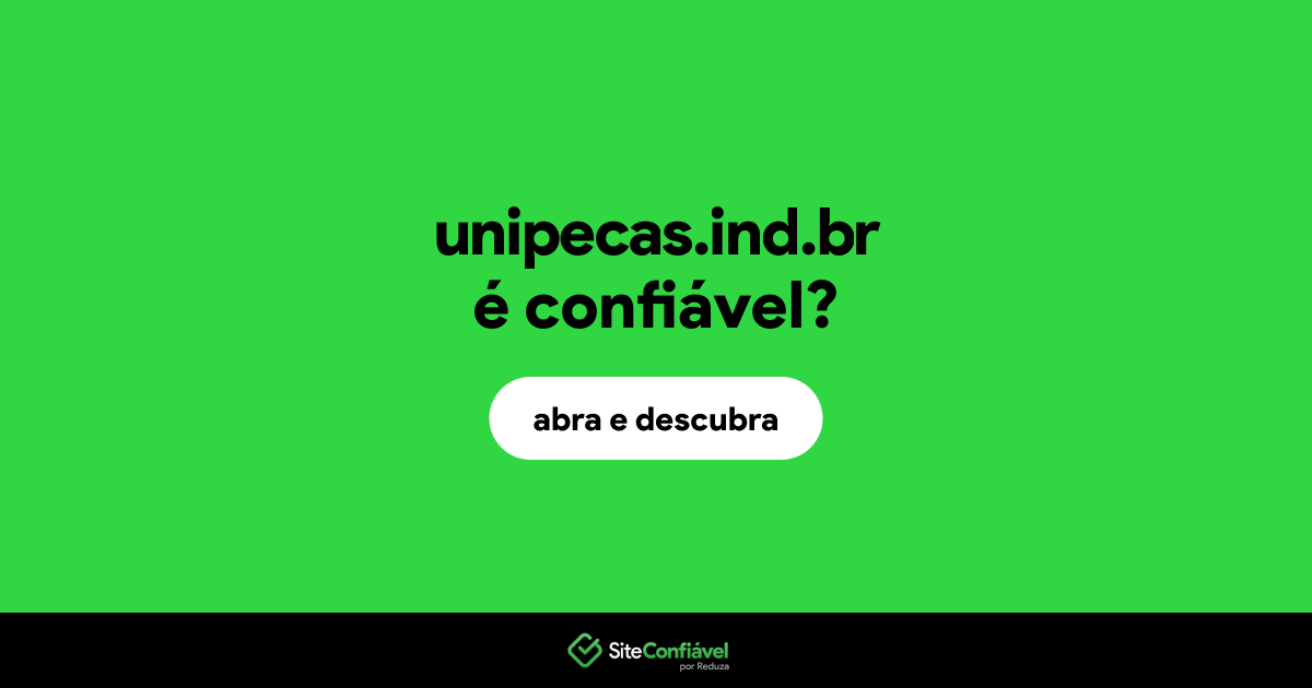 O site unipecas.ind.br é confiável?